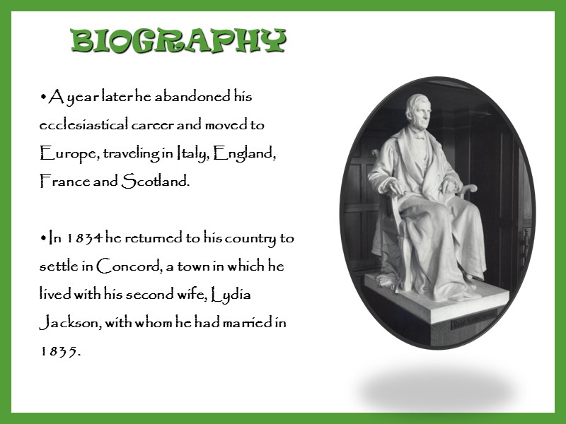 BIOGRAPHY A year later he abandoned his ecclesiastical career and moved to Europe, traveling